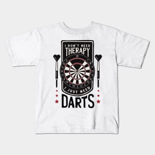 I Just Need Darts Funny Darts Player Kids T-Shirt